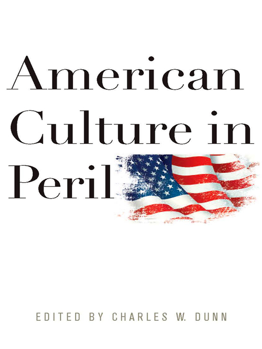 Title details for American Culture in Peril by Charles W. Dunn - Available